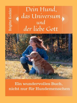 cover image of Dein Hund, das Universum und der liebe Gott
